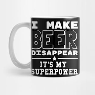 I Make Beer Disappear It's My Superpower Funny Drinking Mug